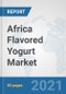 Africa Flavored Yogurt Market: Prospects, Trends Analysis, Market Size and Forecasts up to 2027 - Product Image