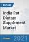 India Pet Dietary Supplement Market: Prospects, Trends Analysis, Market Size and Forecasts up to 2027 - Product Thumbnail Image