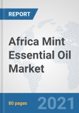 Africa Mint Essential Oil Market: Prospects, Trends Analysis, Market Size and Forecasts up to 2027- Product Image