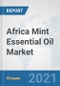 Africa Mint Essential Oil Market: Prospects, Trends Analysis, Market Size and Forecasts up to 2027 - Product Thumbnail Image