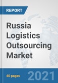 Russia Logistics Outsourcing Market: Prospects, Trends Analysis, Market Size and Forecasts up to 2027- Product Image