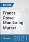 France Power Monitoring Market: Prospects, Trends Analysis, Market Size and Forecasts up to 2027 - Product Thumbnail Image