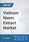 Vietnam Neem Extract Market: Prospects, Trends Analysis, Market Size and Forecasts up to 2027 - Product Thumbnail Image