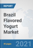 Brazil Flavored Yogurt Market: Prospects, Trends Analysis, Market Size and Forecasts up to 2027- Product Image