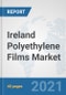 Ireland Polyethylene Films Market: Prospects, Trends Analysis, Market Size and Forecasts up to 2027 - Product Thumbnail Image