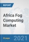 Africa Fog Computing Market: Prospects, Trends Analysis, Market Size and Forecasts up to 2027 - Product Thumbnail Image