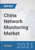 China Network Monitoring Market: Prospects, Trends Analysis, Market Size and Forecasts up to 2027- Product Image
