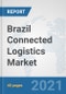 Brazil Connected Logistics Market: Prospects, Trends Analysis, Market Size and Forecasts up to 2027 - Product Thumbnail Image
