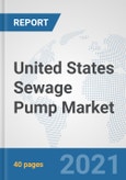United States Sewage Pump Market: Prospects, Trends Analysis, Market Size and Forecasts up to 2027- Product Image