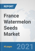 France Watermelon Seeds Market: Prospects, Trends Analysis, Market Size and Forecasts up to 2027- Product Image