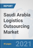 Saudi Arabia Logistics Outsourcing Market: Prospects, Trends Analysis, Market Size and Forecasts up to 2027- Product Image