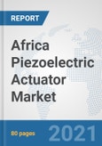 Africa Piezoelectric Actuator Market: Prospects, Trends Analysis, Market Size and Forecasts up to 2027- Product Image