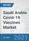 Saudi Arabia Covid-19 Vaccines Market: Prospects, Trends Analysis, Market Size and Forecasts up to 2027- Product Image