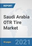 Saudi Arabia OTR Tire Market: Prospects, Trends Analysis, Market Size and Forecasts up to 2027- Product Image