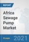 Africa Sewage Pump Market: Prospects, Trends Analysis, Market Size and Forecasts up to 2027 - Product Image