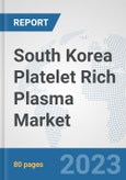 South Korea Platelet Rich Plasma Market: Prospects, Trends Analysis, Market Size and Forecasts up to 2030- Product Image