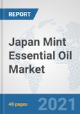 Japan Mint Essential Oil Market: Prospects, Trends Analysis, Market Size and Forecasts up to 2027- Product Image
