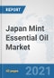 Japan Mint Essential Oil Market: Prospects, Trends Analysis, Market Size and Forecasts up to 2027 - Product Thumbnail Image