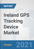 Ireland GPS Tracking Device Market: Prospects, Trends Analysis, Market Size and Forecasts up to 2027- Product Image