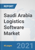 Saudi Arabia Logistics Software Market: Prospects, Trends Analysis, Market Size and Forecasts up to 2027- Product Image