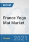 France Yoga Mat Market: Prospects, Trends Analysis, Market Size and Forecasts up to 2027 - Product Thumbnail Image