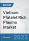 Vietnam Platelet Rich Plasma Market: Prospects, Trends Analysis, Market Size and Forecasts up to 2030 - Product Thumbnail Image