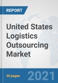 United States Logistics Outsourcing Market: Prospects, Trends Analysis, Market Size and Forecasts up to 2027- Product Image
