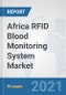 Africa RFID Blood Monitoring System Market: Prospects, Trends Analysis, Market Size and Forecasts up to 2027 - Product Thumbnail Image