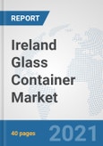Ireland Glass Container Market: Prospects, Trends Analysis, Market Size and Forecasts up to 2027- Product Image