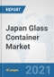Japan Glass Container Market: Prospects, Trends Analysis, Market Size and Forecasts up to 2027 - Product Image