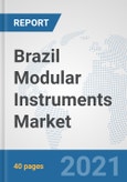 Brazil Modular Instruments Market: Prospects, Trends Analysis, Market Size and Forecasts up to 2027- Product Image