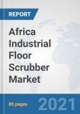Africa Industrial Floor Scrubber Market: Prospects, Trends Analysis, Market Size and Forecasts up to 2027- Product Image