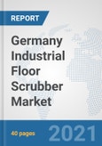 Germany Industrial Floor Scrubber Market: Prospects, Trends Analysis, Market Size and Forecasts up to 2027- Product Image