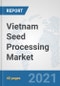 Vietnam Seed Processing Market: Prospects, Trends Analysis, Market Size and Forecasts up to 2027 - Product Thumbnail Image