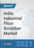 India Industrial Floor Scrubber Market: Prospects, Trends Analysis, Market Size and Forecasts up to 2027- Product Image