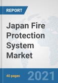 Japan Fire Protection System Market: Prospects, Trends Analysis, Market Size and Forecasts up to 2027- Product Image