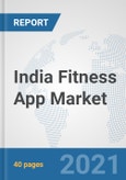 India Fitness App Market: Prospects, Trends Analysis, Market Size and Forecasts up to 2027- Product Image