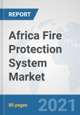 Africa Fire Protection System Market: Prospects, Trends Analysis, Market Size and Forecasts up to 2027- Product Image