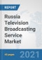 Russia Television Broadcasting Service Market: Prospects, Trends Analysis, Market Size and Forecasts up to 2027 - Product Thumbnail Image