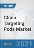 China Targeting Pods Market: Prospects, Trends Analysis, Market Size and Forecasts up to 2027- Product Image