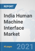 India Human Machine Interface Market: Prospects, Trends Analysis, Market Size and Forecasts up to 2027- Product Image
