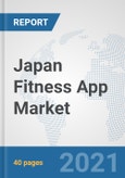 Japan Fitness App Market: Prospects, Trends Analysis, Market Size and Forecasts up to 2027- Product Image