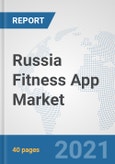 Russia Fitness App Market: Prospects, Trends Analysis, Market Size and Forecasts up to 2027- Product Image