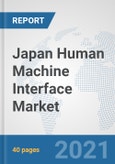 Japan Human Machine Interface Market: Prospects, Trends Analysis, Market Size and Forecasts up to 2027- Product Image