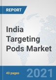 India Targeting Pods Market: Prospects, Trends Analysis, Market Size and Forecasts up to 2027- Product Image