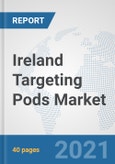 Ireland Targeting Pods Market: Prospects, Trends Analysis, Market Size and Forecasts up to 2027- Product Image