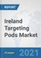 Ireland Targeting Pods Market: Prospects, Trends Analysis, Market Size and Forecasts up to 2027 - Product Thumbnail Image