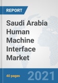 Saudi Arabia Human Machine Interface Market: Prospects, Trends Analysis, Market Size and Forecasts up to 2027- Product Image