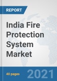 India Fire Protection System Market: Prospects, Trends Analysis, Market Size and Forecasts up to 2027- Product Image