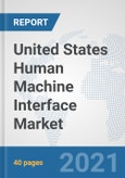 United States Human Machine Interface Market: Prospects, Trends Analysis, Market Size and Forecasts up to 2027- Product Image